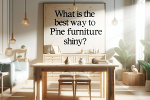 ¿Cuál es la mejor forma de mantener los muebles de pino brillantes?